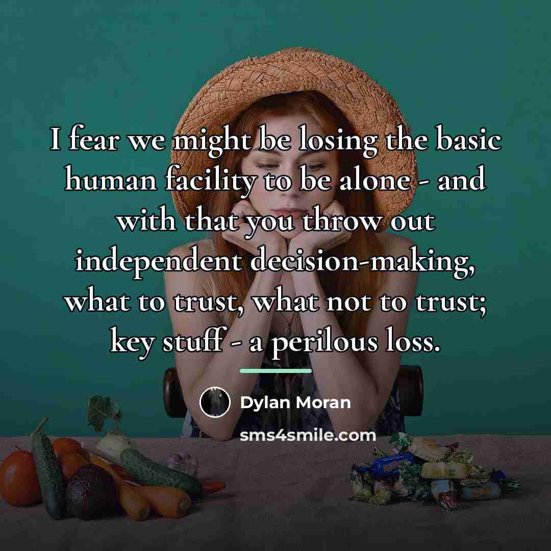 “I fear we might be losing the basic human facility…” quote by Dylan Moran