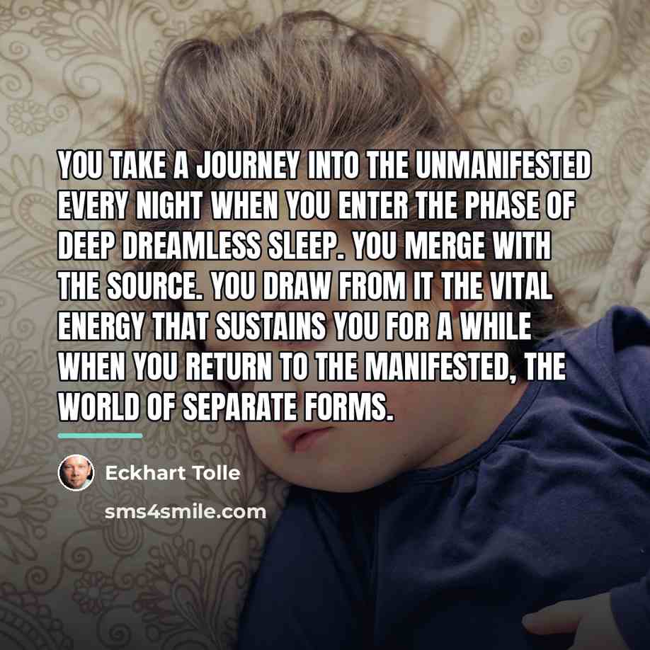 “You take a journey into the Unmanifested every night when…” quote by Eckhart Tolle