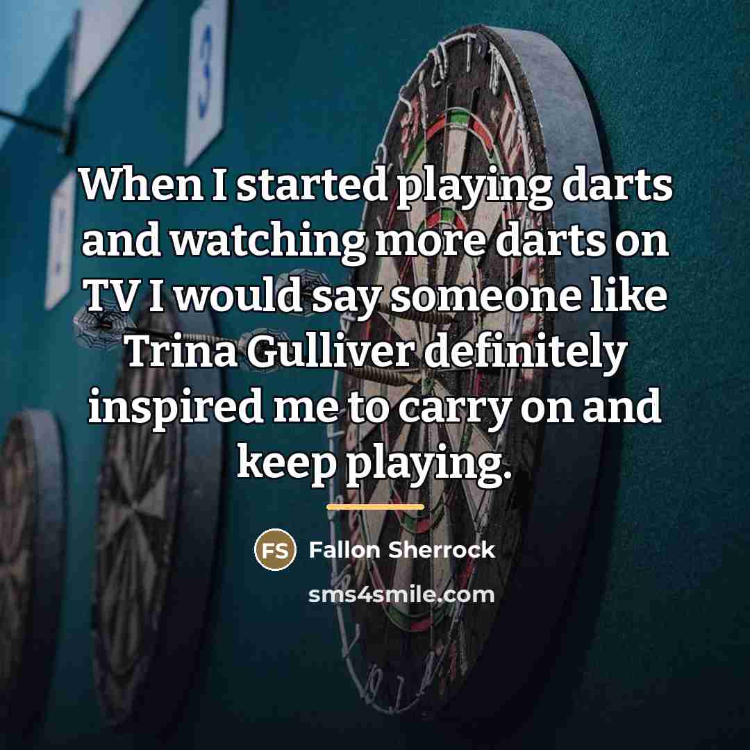 “When I started playing darts and watching more darts on…” quote by Fallon Sherrock