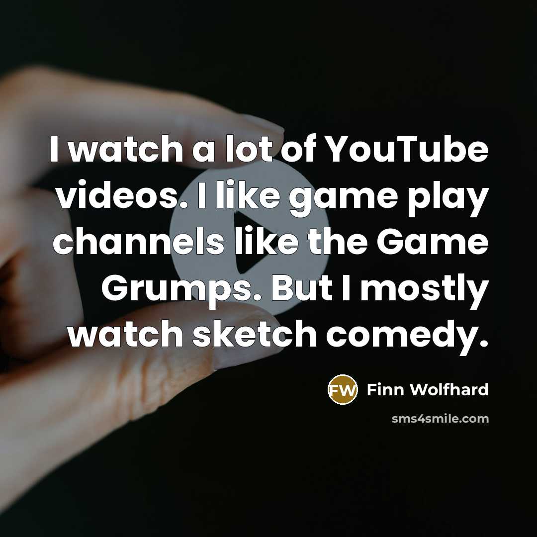 “I watch a lot of YouTube videos. I like game…” quote by Finn Wolfhard