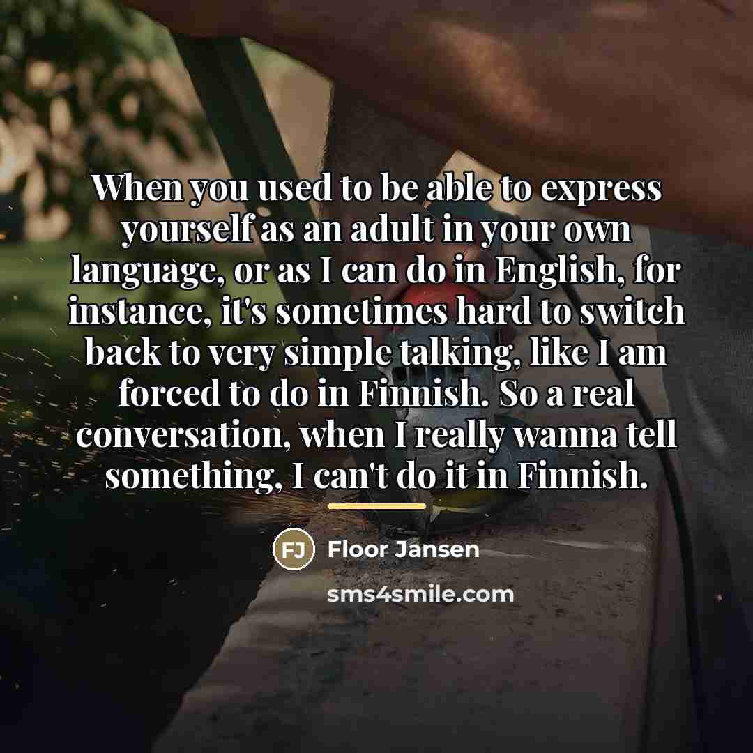 “When you used to be able to express yourself as…” quote by Floor Jansen