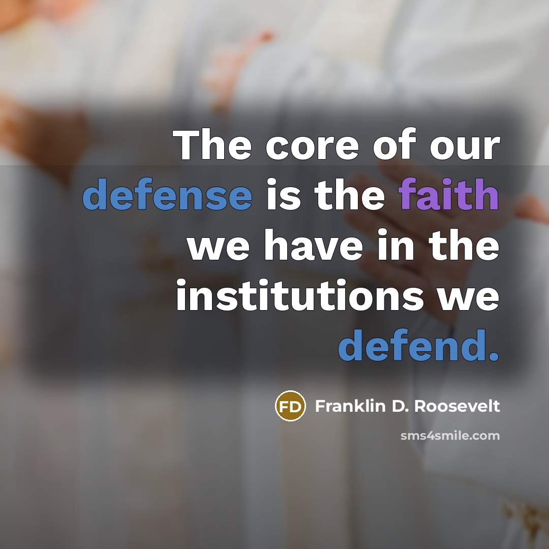 “The core of our defense is the faith we have…” quote by Franklin D. Roosevelt