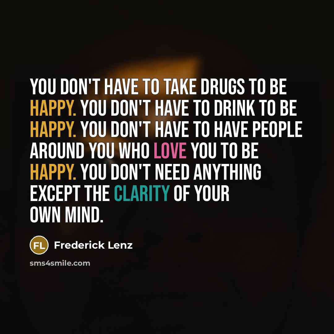 “You don't have to take drugs to be happy. You…” quote by Frederick Lenz