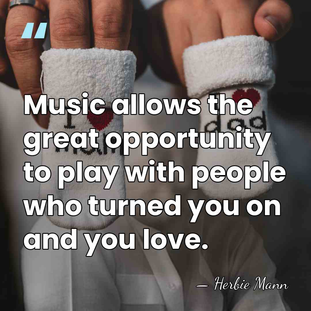 Music allows the great opportunity to play with people who turned you&hellip; - Herbie Mann