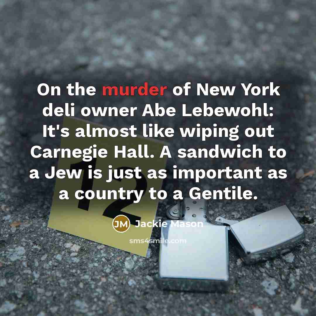 “On the murder of New York deli owner Abe Lebewohl:…” quote by Jackie Mason