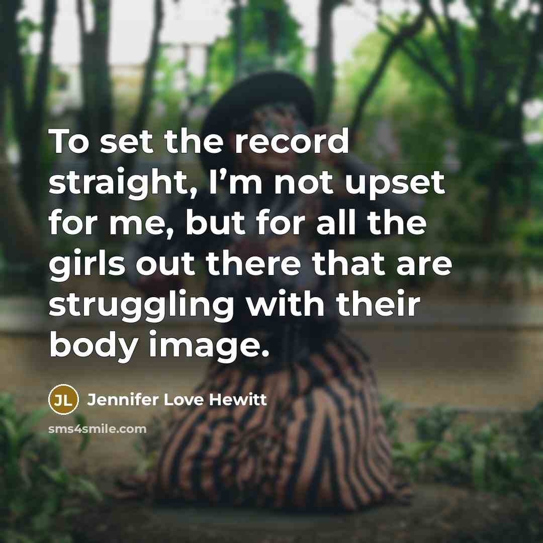 “To set the record straight, I’m not upset for me,…” quote by Jennifer Love Hewitt