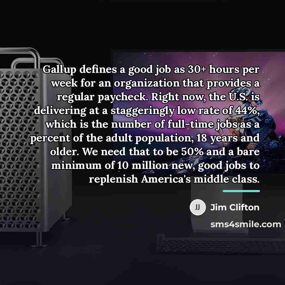 “Gallup defines a good job as 30+ hours per week…” quote by Jim Clifton