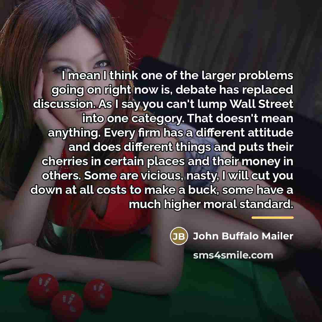 “I mean I think one of the larger problems going…” quote by John Buffalo Mailer