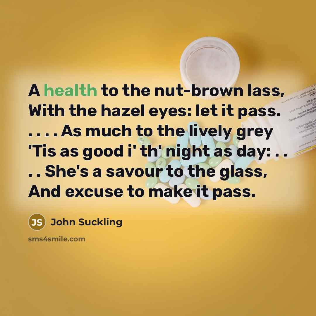 “A health to the nut-brown lass, With the hazel eyes:…” quote by John Suckling