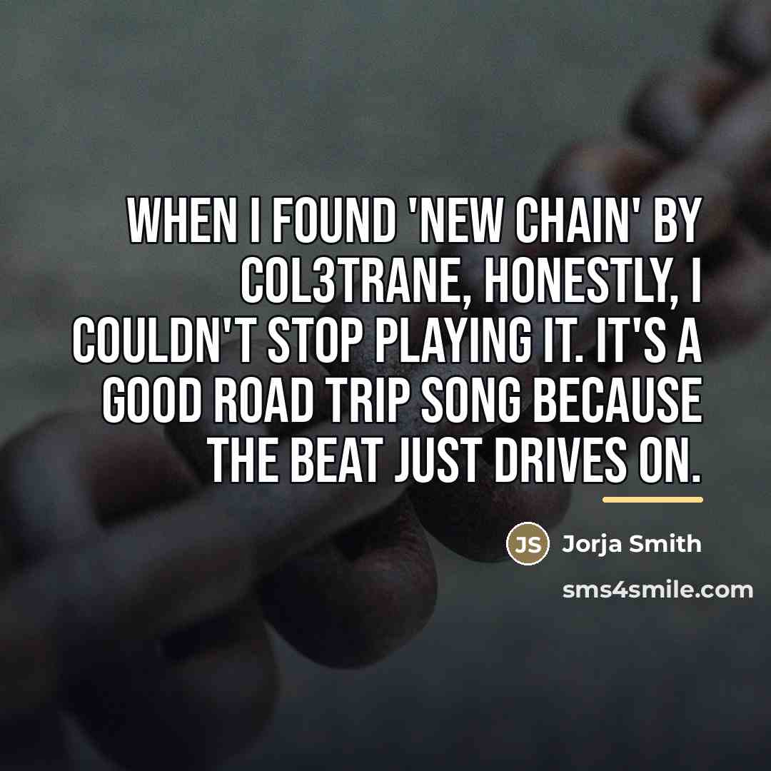 “When I found 'New Chain' by Col3trane, honestly, I couldn't…” quote by Jorja Smith