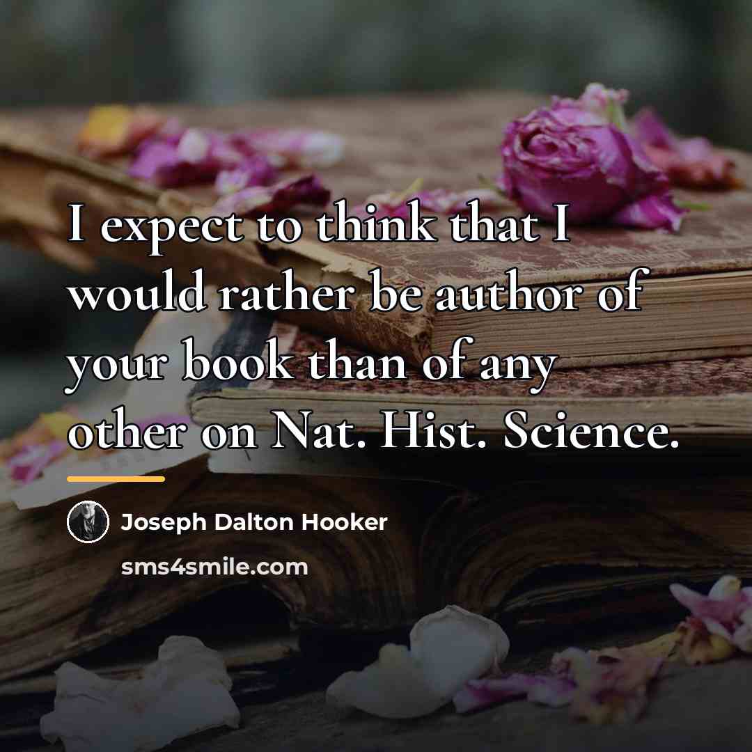 “I expect to think that I would rather be author…” quote by Joseph Dalton Hooker