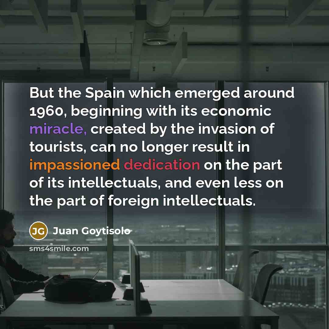 “But the Spain which emerged around 1960, beginning with its…” quote by Juan Goytisolo