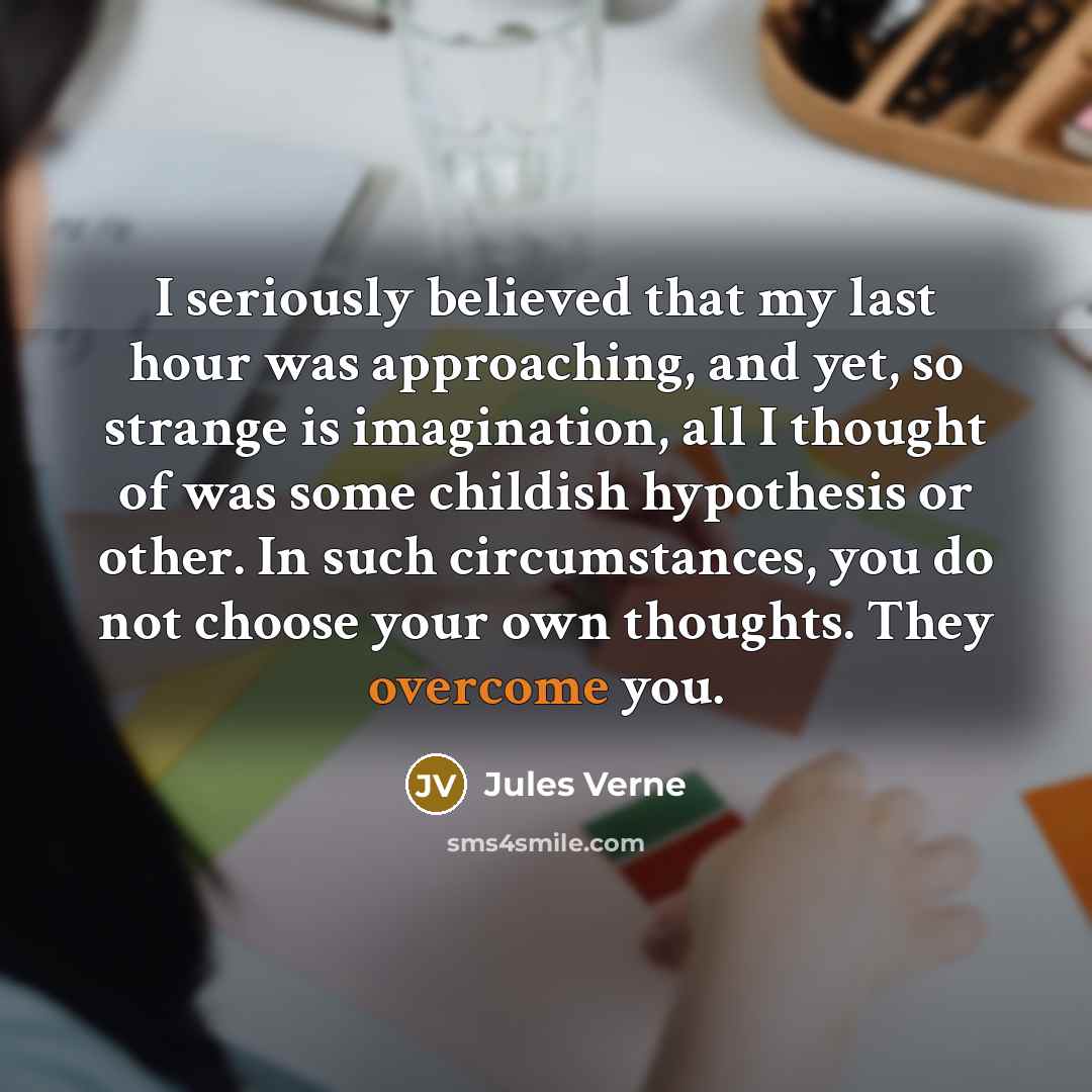 “I seriously believed that my last hour was approaching, and…” quote by Jules Verne