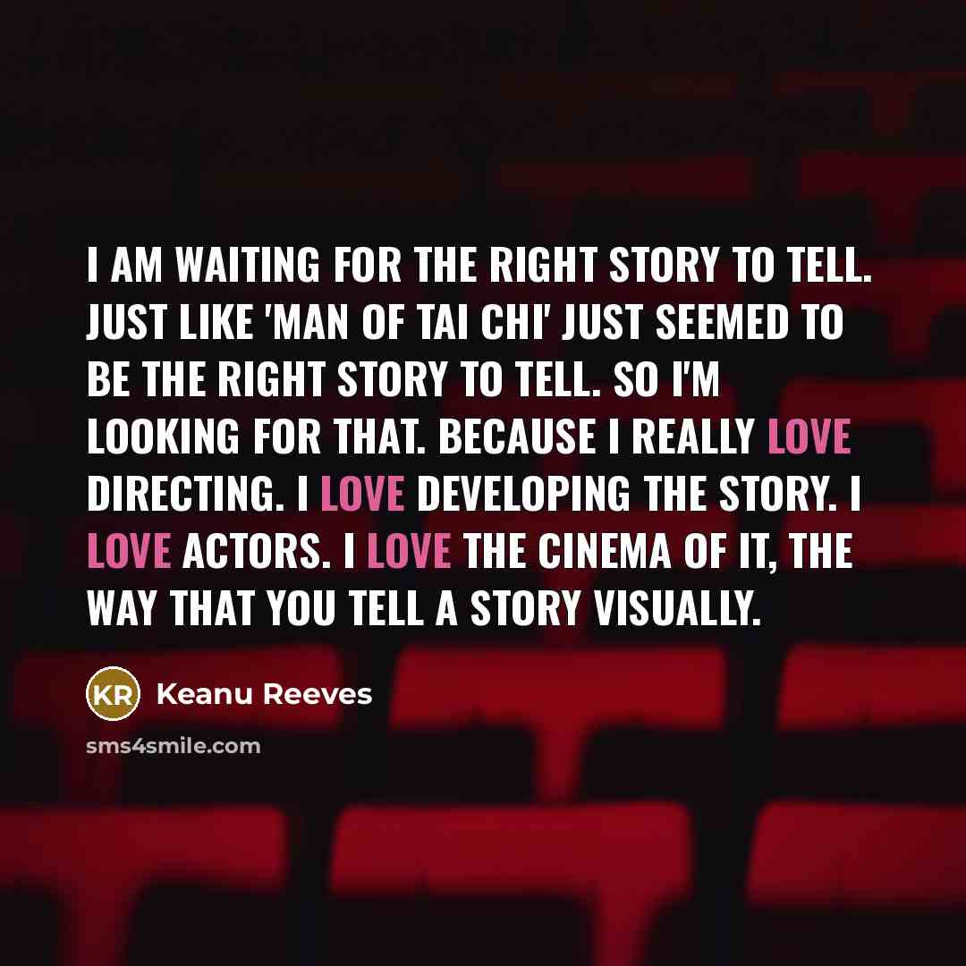 “I am waiting for the right story to tell. Just…” quote by Keanu Reeves