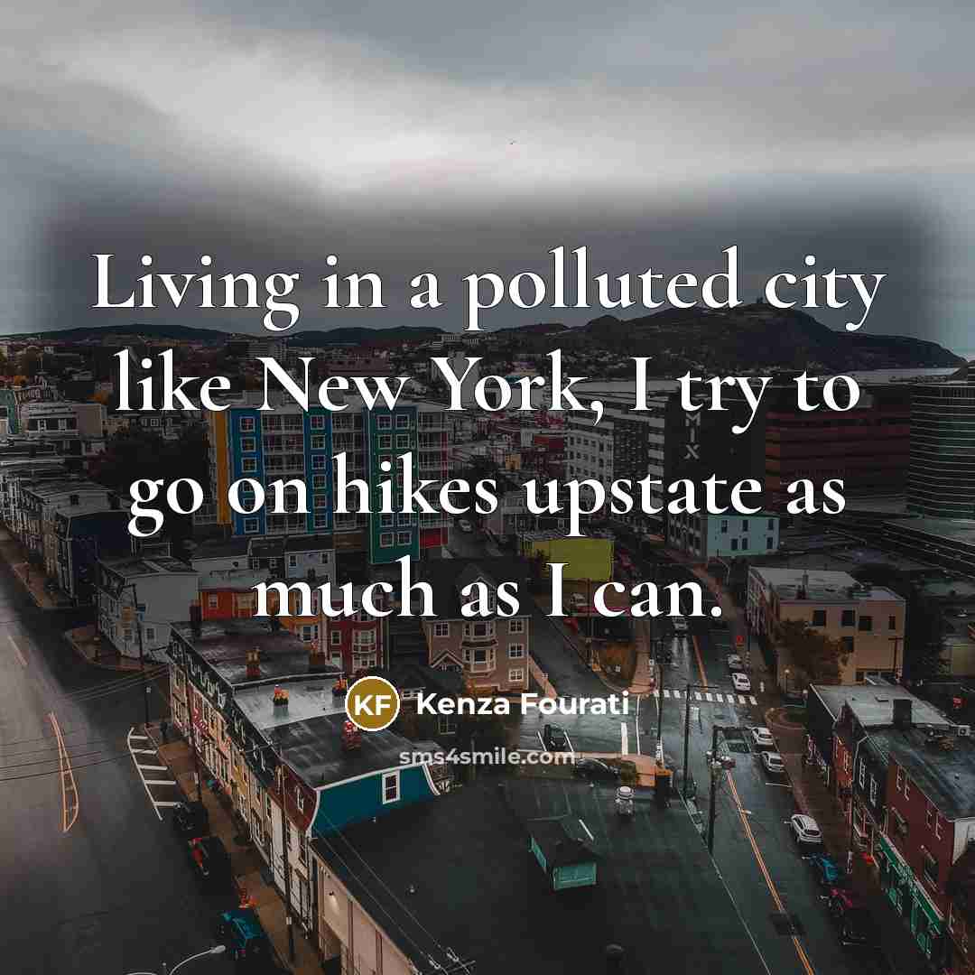 “Living in a polluted city like New York, I try…” quote by Kenza Fourati