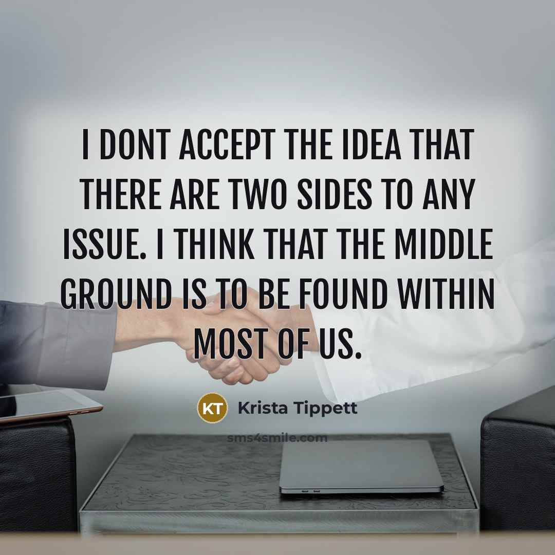 “I dont accept the idea that there are two sides…” quote by Krista Tippett