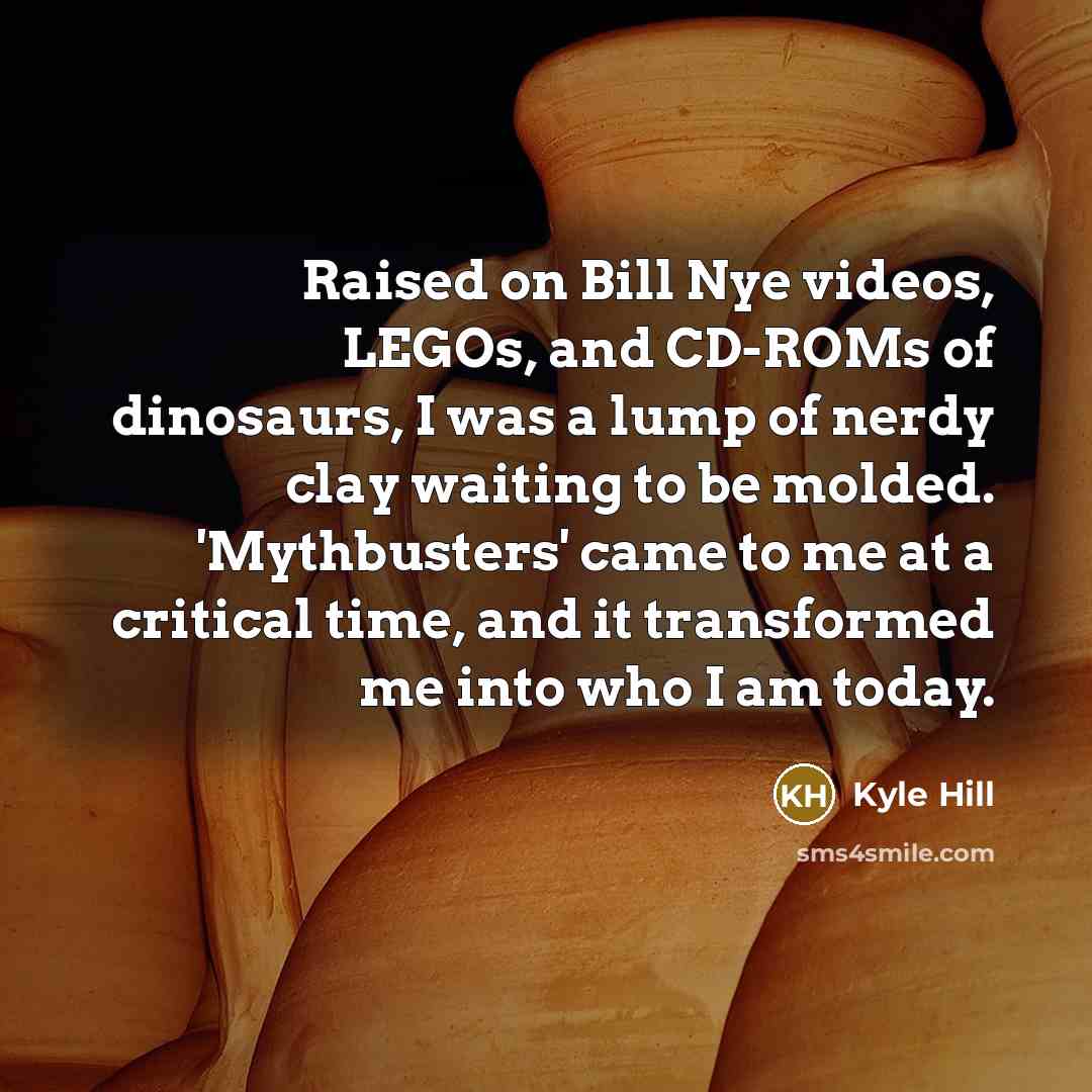 “Raised on Bill Nye videos, LEGOs, and CD-ROMs of dinosaurs,…” quote by Kyle Hill