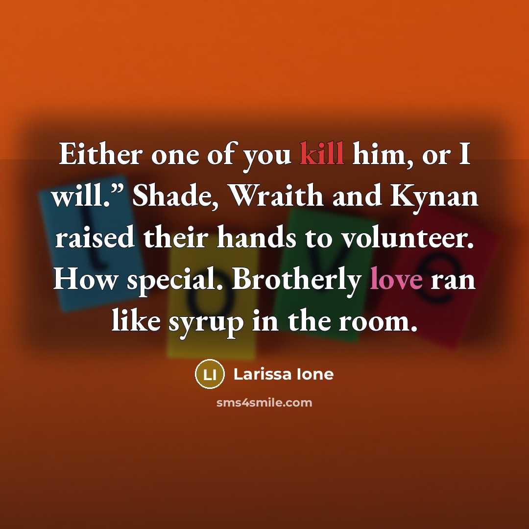“Either one of you kill him, or I will.” Shade,…” quote by Larissa Ione