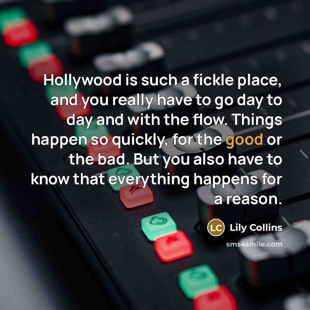 “Hollywood is such a fickle place, and you really have…” quote by Lily Collins