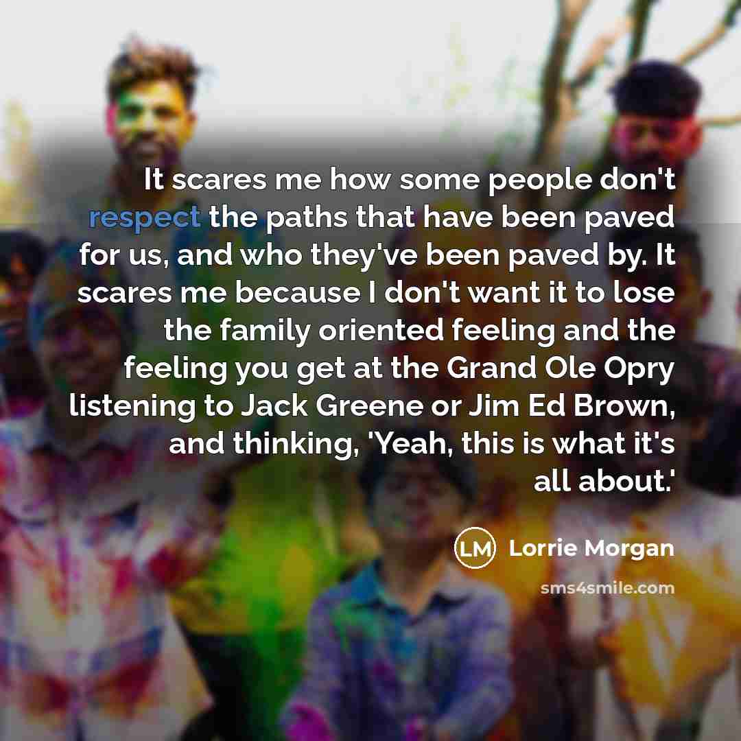 “It scares me how some people don't respect the paths…” quote by Lorrie Morgan