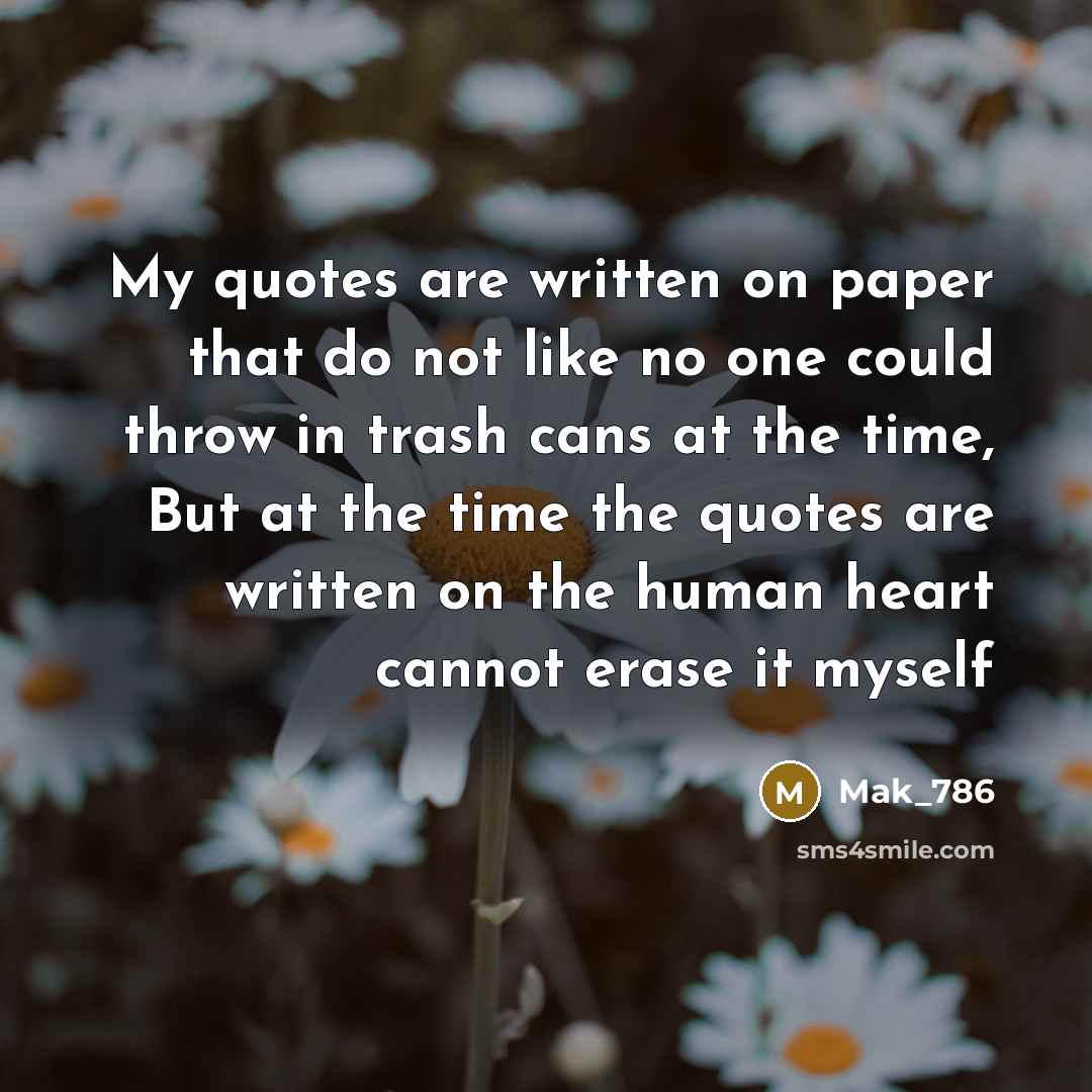 “My quotes are written on paper that do not like…” quote by Mak_786
