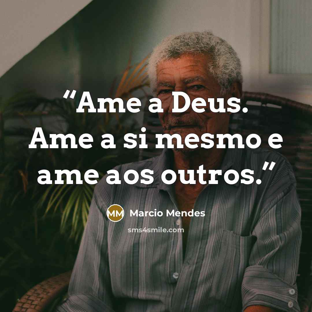 “Ame a Deus. Ame a si mesmo e ame aos outros.” quote by Marcio Mendes