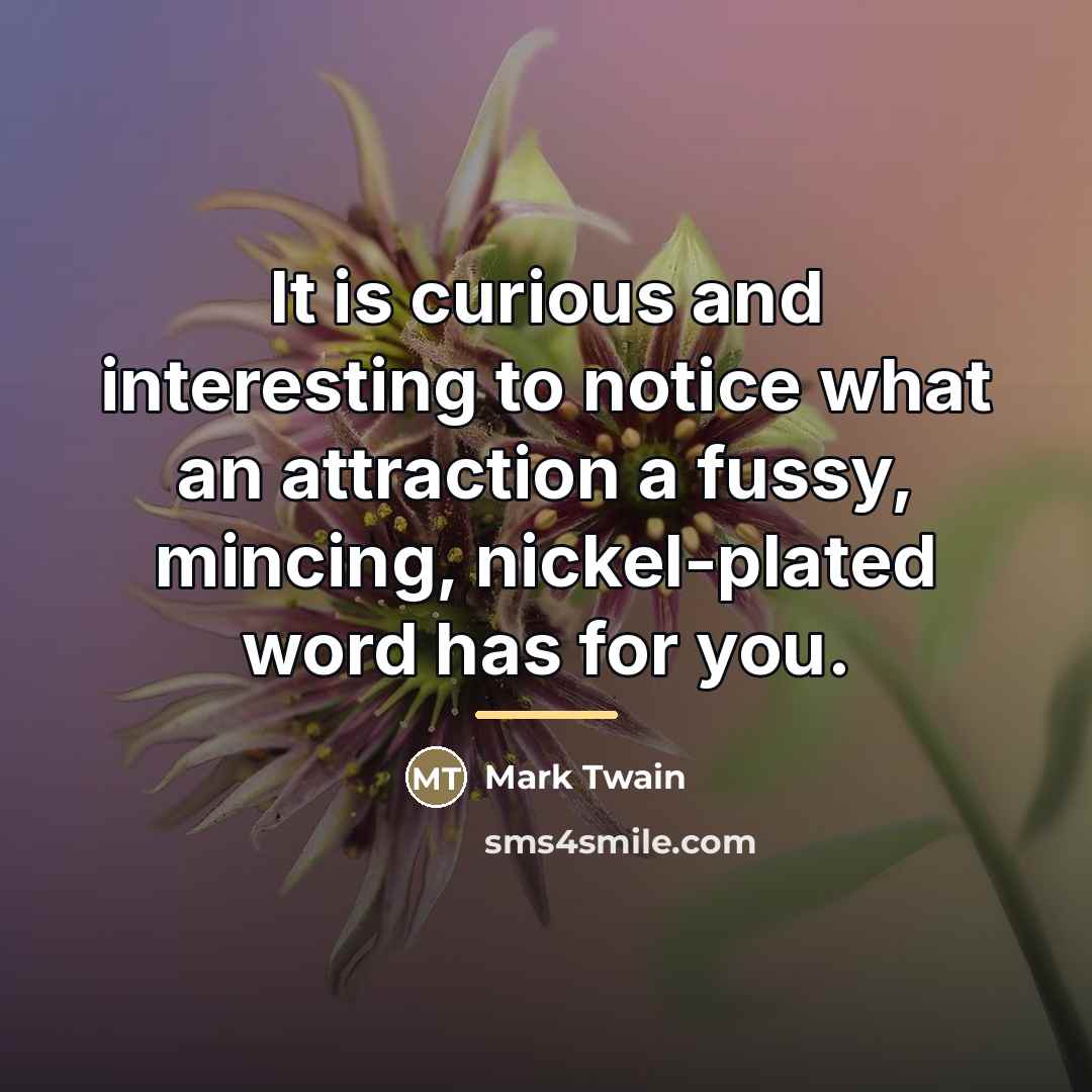 “It is curious and interesting to notice what an attraction…” quote by Mark Twain