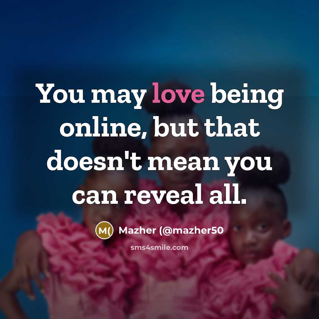 “You may love being online, but that doesn't mean you…” quote by Mazher (@mazher50
