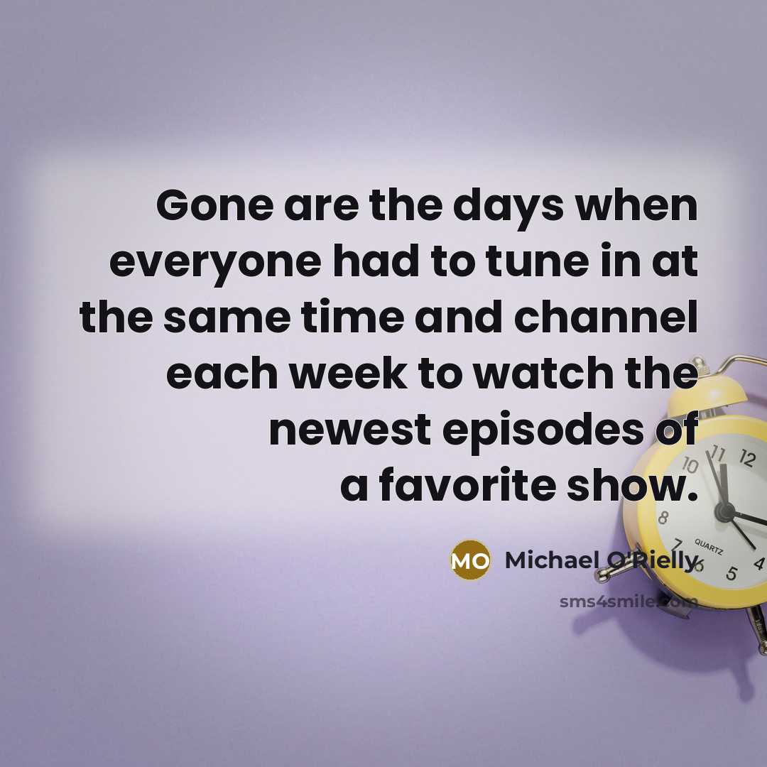 “Gone are the days when everyone had to tune in…” quote by Michael O'Rielly