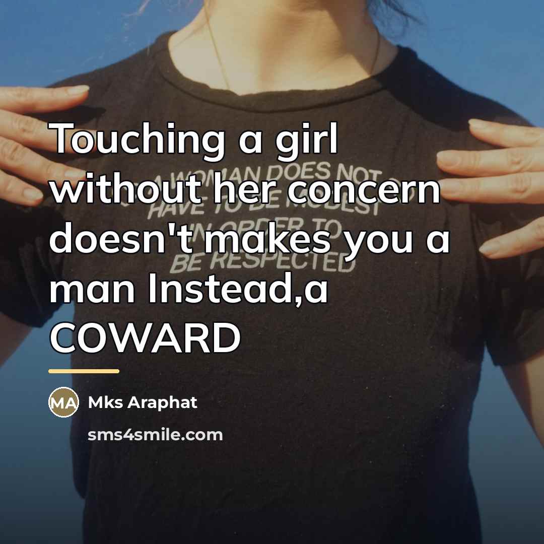 “Touching a girl without her concern doesn't makes you a…” quote by Mks Araphat