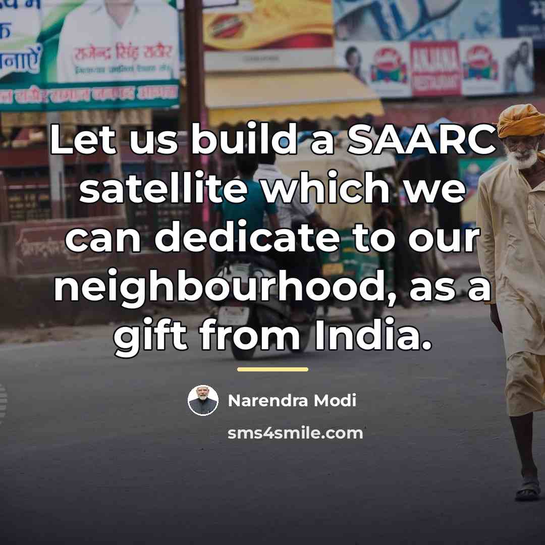 “Let us build a SAARC satellite which we can dedicate…” quote by Narendra Modi
