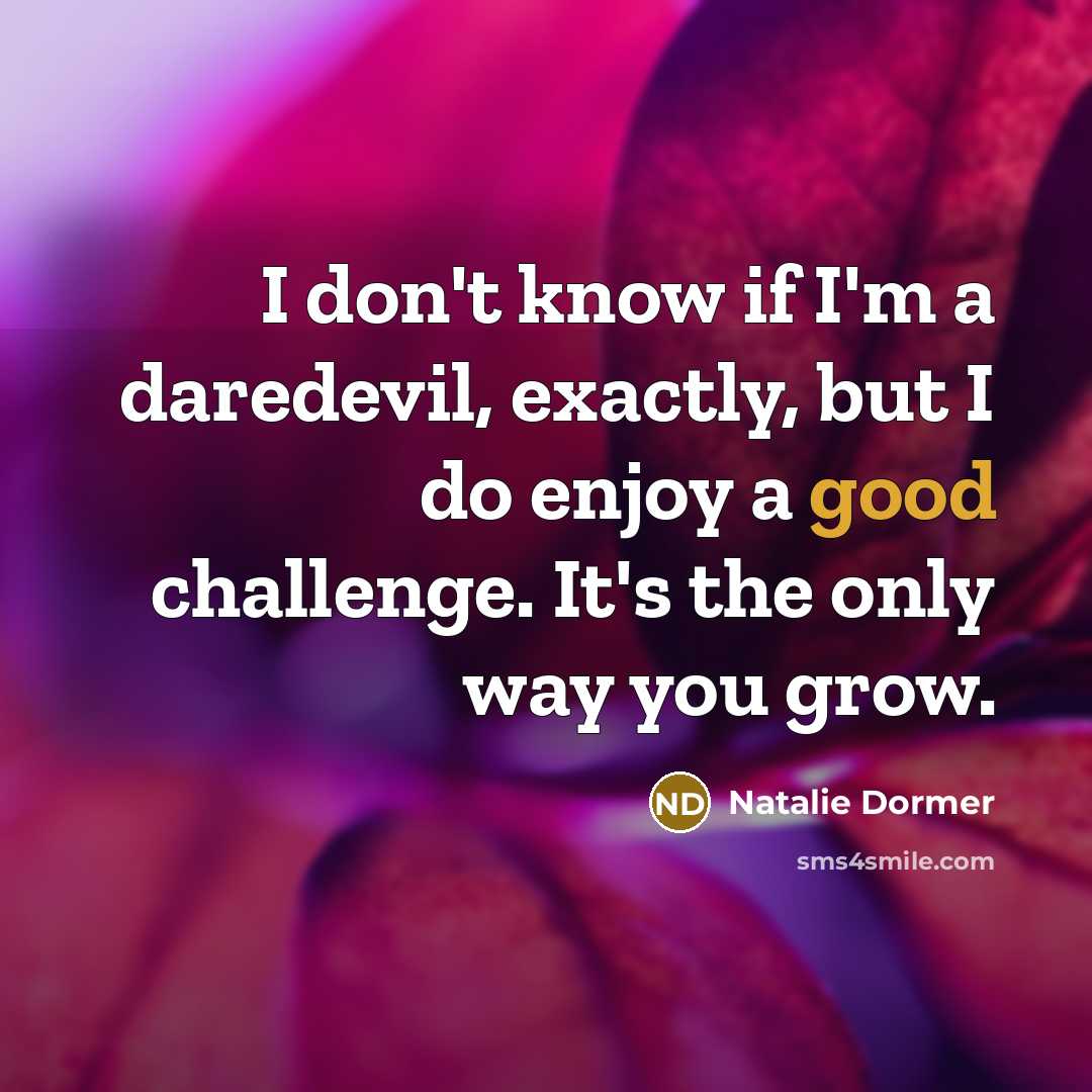 “I don't know if I'm a daredevil, exactly, but I…” quote by Natalie Dormer
