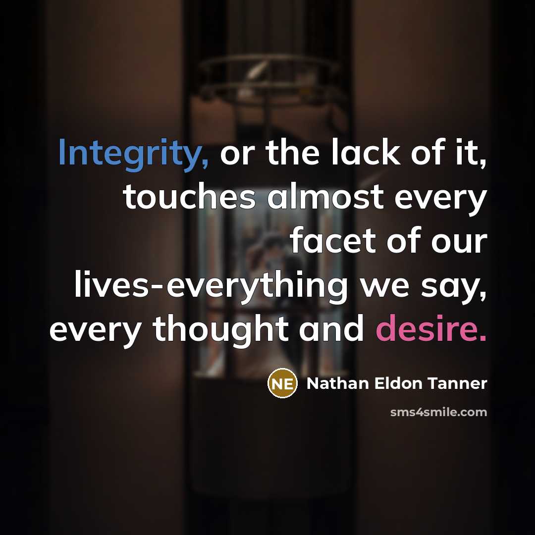 “Integrity, or the lack of it, touches almost every facet…” quote by Nathan Eldon Tanner
