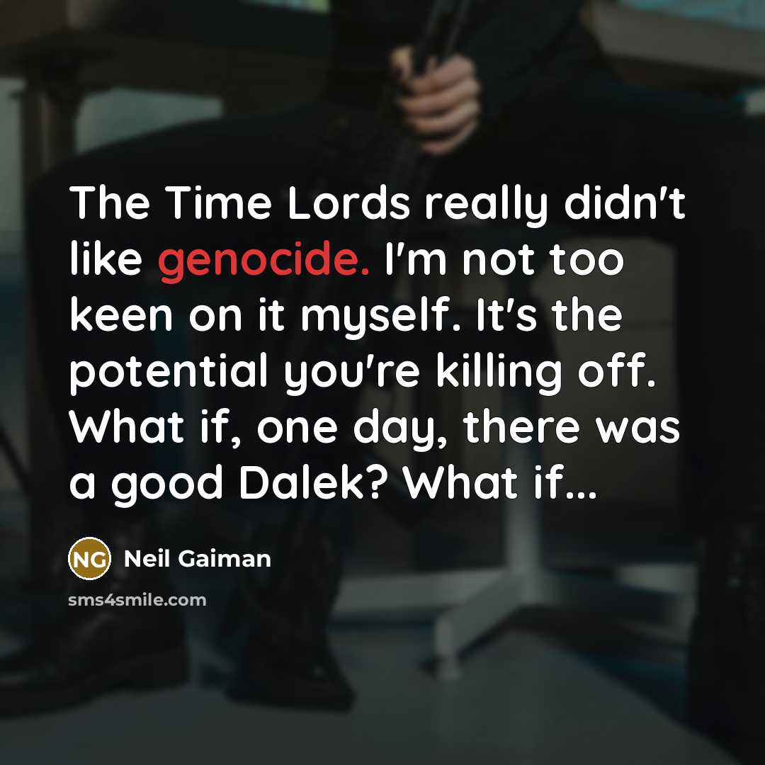 “The Time Lords really didn't like genocide. I'm not too…” quote by Neil Gaiman