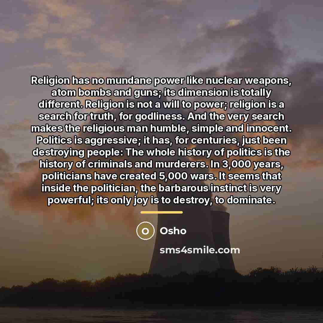 “Religion has no mundane power like nuclear weapons, atom bombs…” quote by OSHO