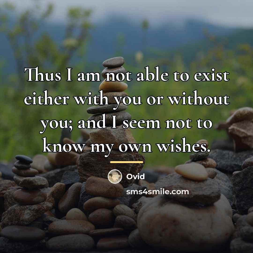 “Thus I am not able to exist either with you…” quote by Ovid