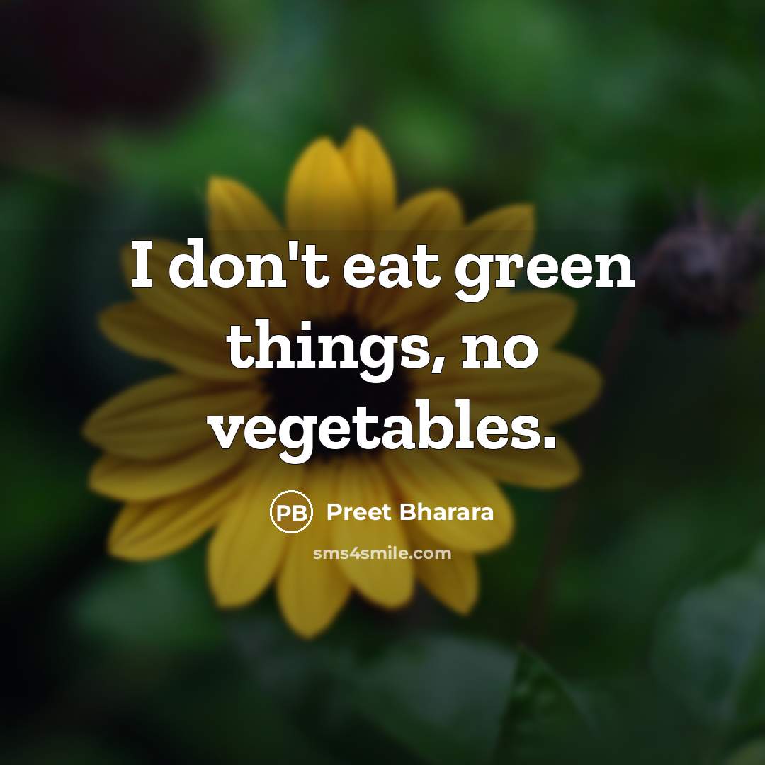 “I don't eat green things, no vegetables.…” quote by Preet Bharara