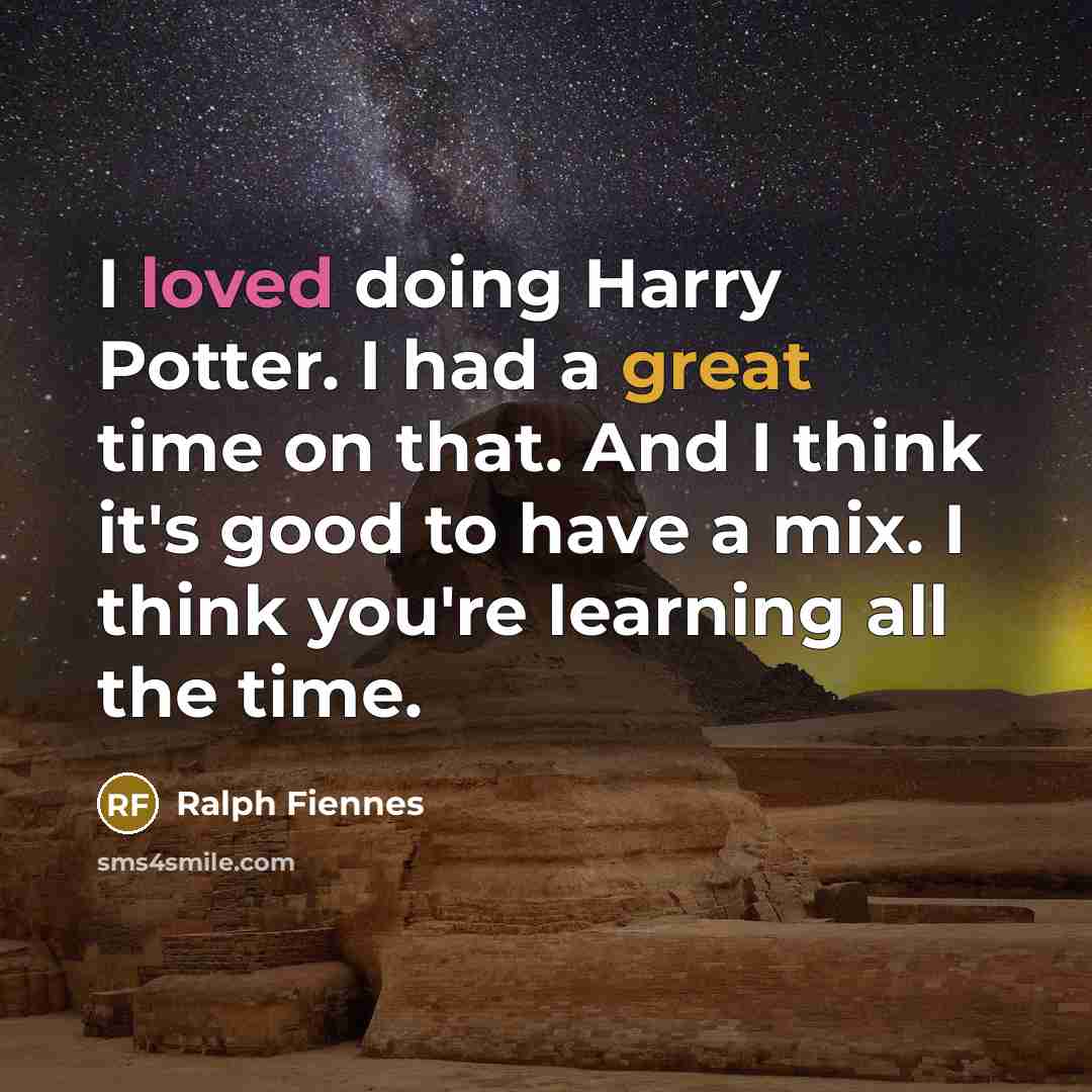 “I loved doing Harry Potter. I had a great time…” quote by Ralph Fiennes