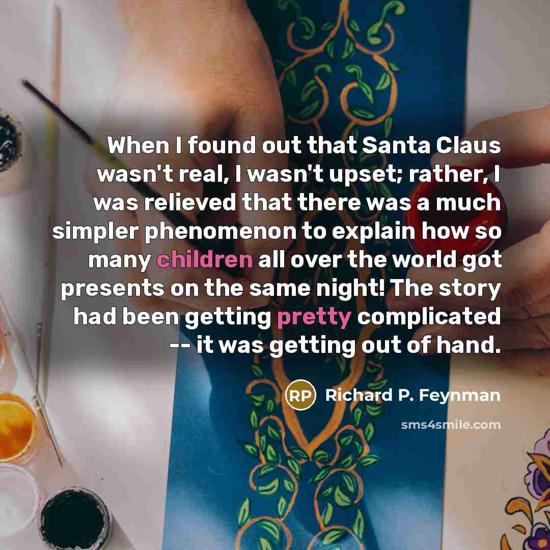 “When I found out that Santa Claus wasn't real, I…” quote by Richard P. Feynman