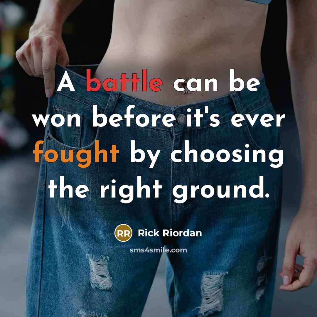 “A battle can be won before it's ever fought by…” quote by Rick Riordan