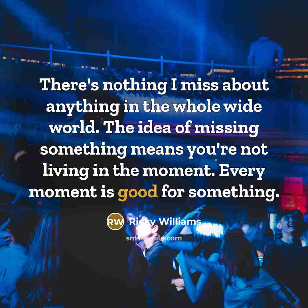 “There's nothing I miss about anything in the whole wide…” quote by Ricky Williams