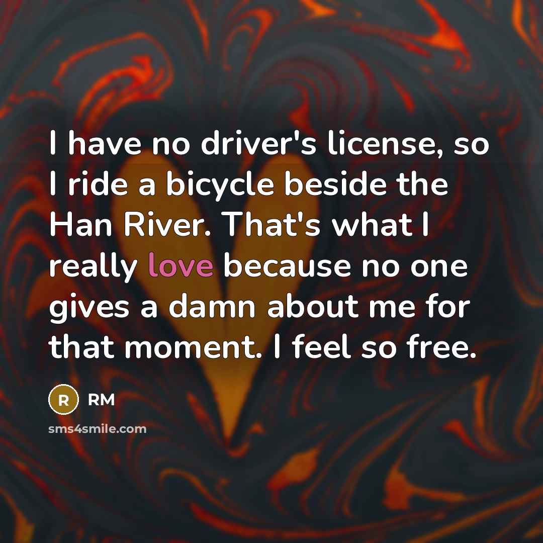 “I have no driver's license, so I ride a bicycle…” quote by RM