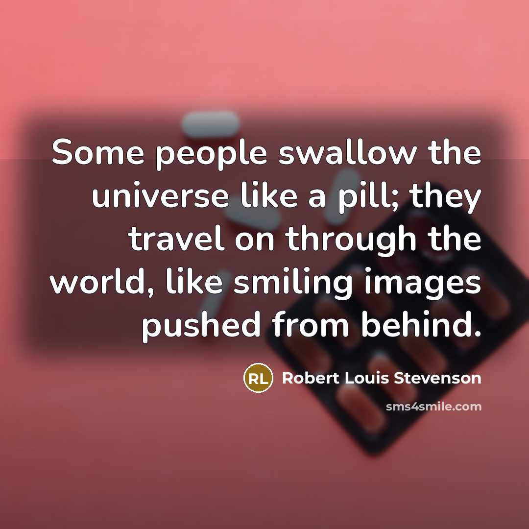 “Some people swallow the universe like a pill; they travel…” quote by Robert Louis Stevenson