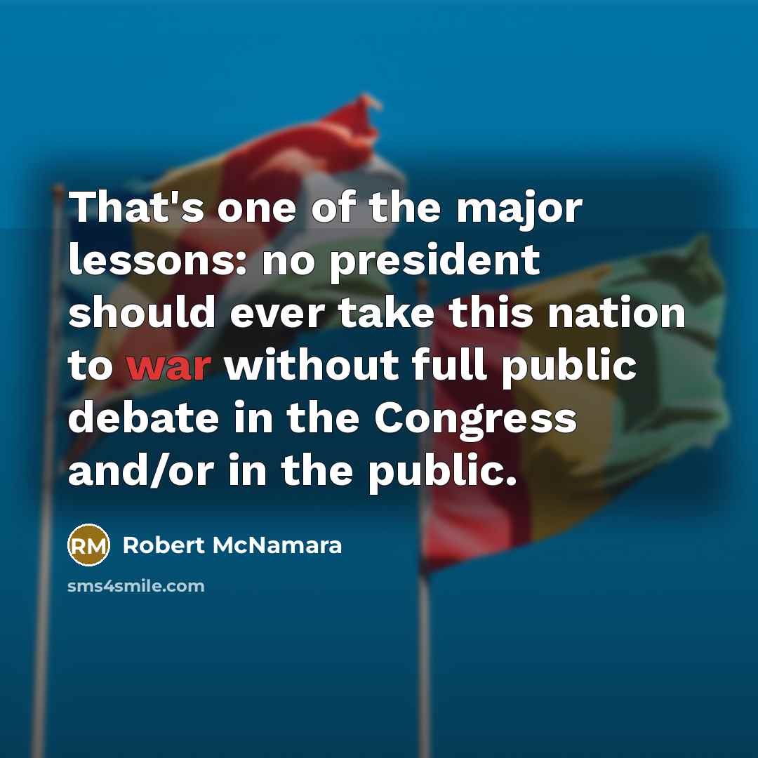 “That's one of the major lessons: no president should ever…” quote by Robert McNamara