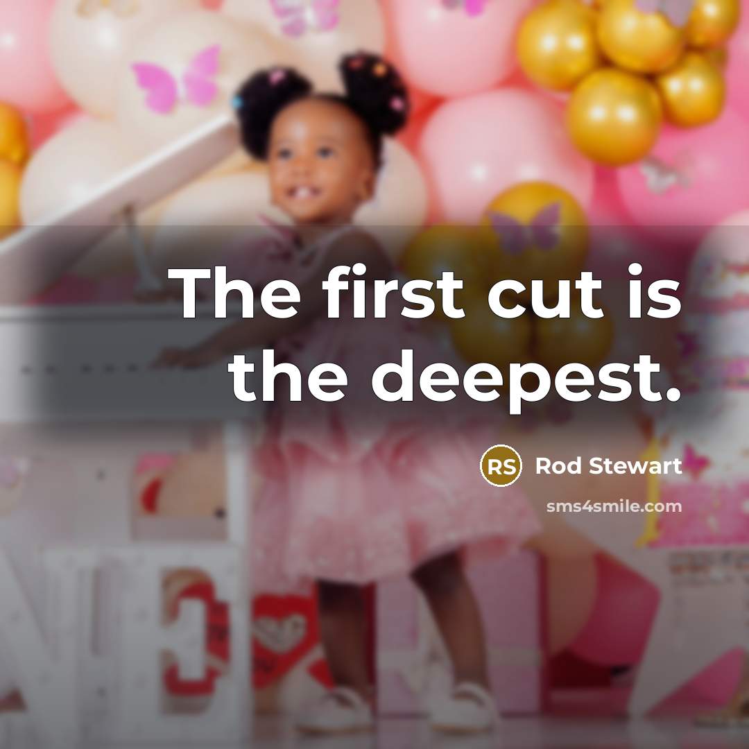 “The first cut is the deepest.…” quote by Rod Stewart