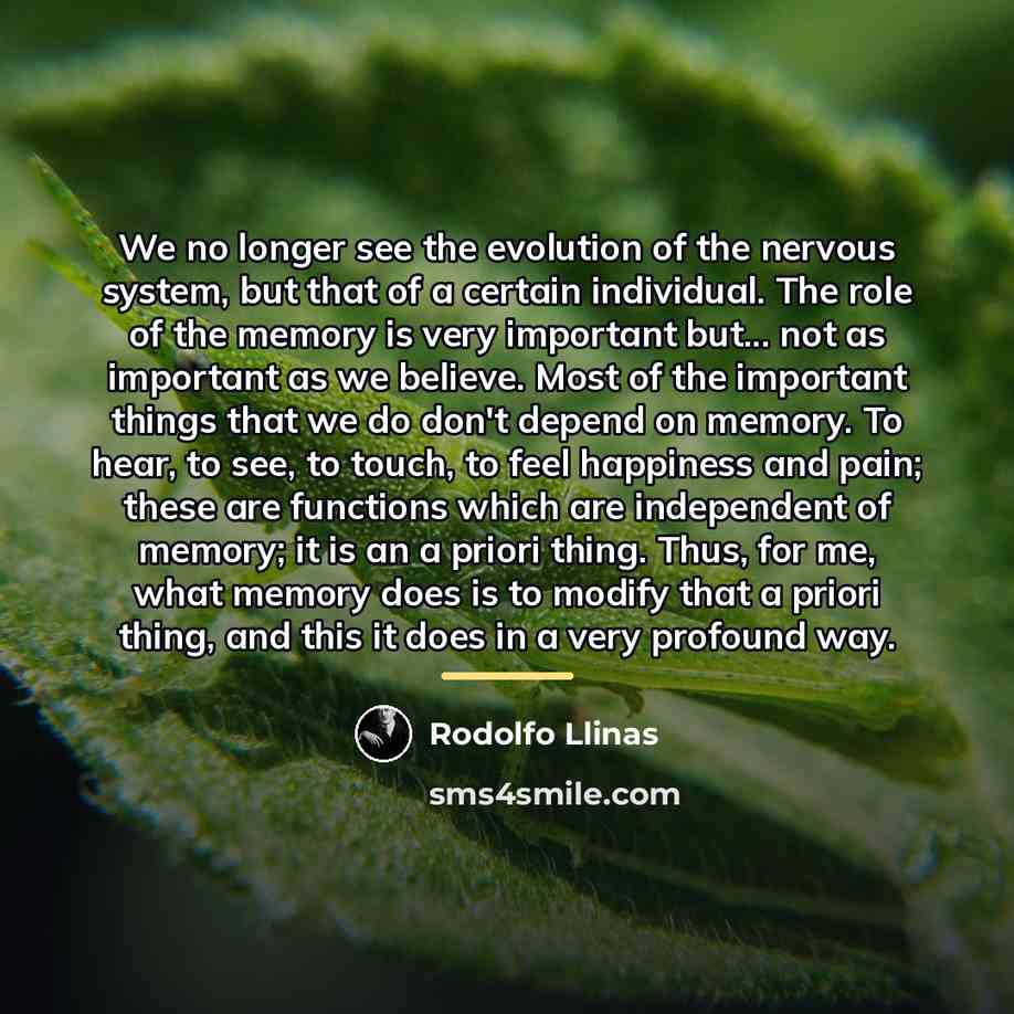 “We no longer see the evolution of the nervous system,…” quote by Rodolfo Llinas