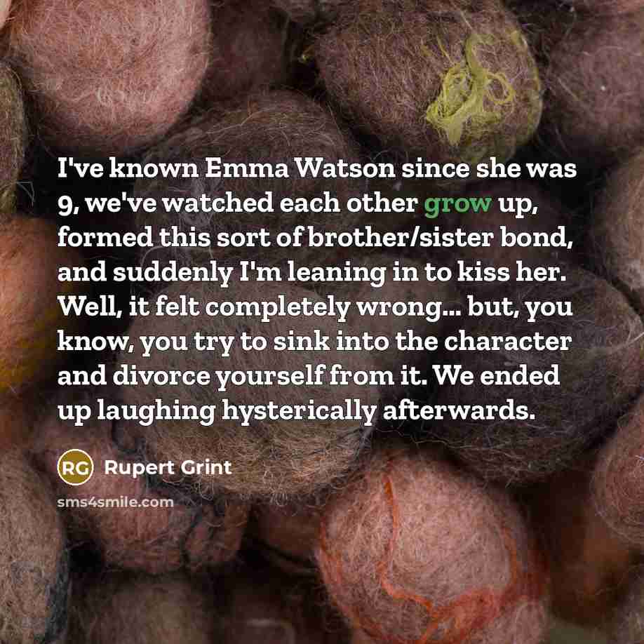 “I've known Emma Watson since she was 9, we've watched…” quote by Rupert Grint