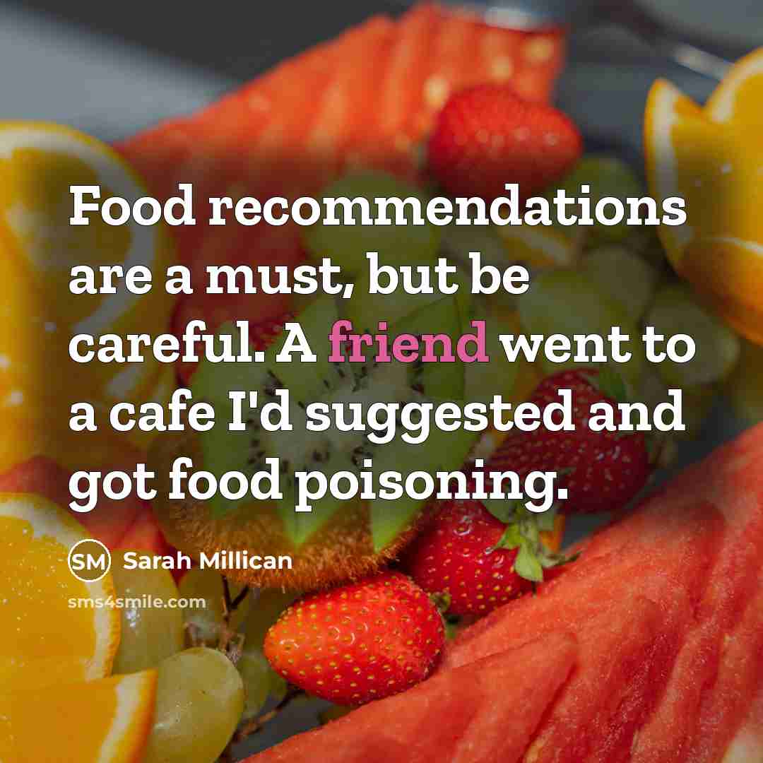 “Food recommendations are a must, but be careful. A friend…” quote by Sarah Millican