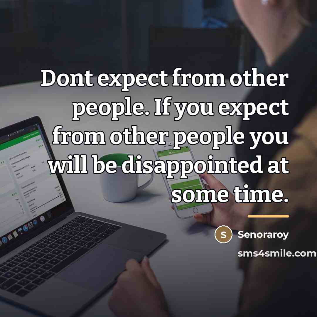 “Dont expect from other people. If you expect from other…” quote by Senoraroy