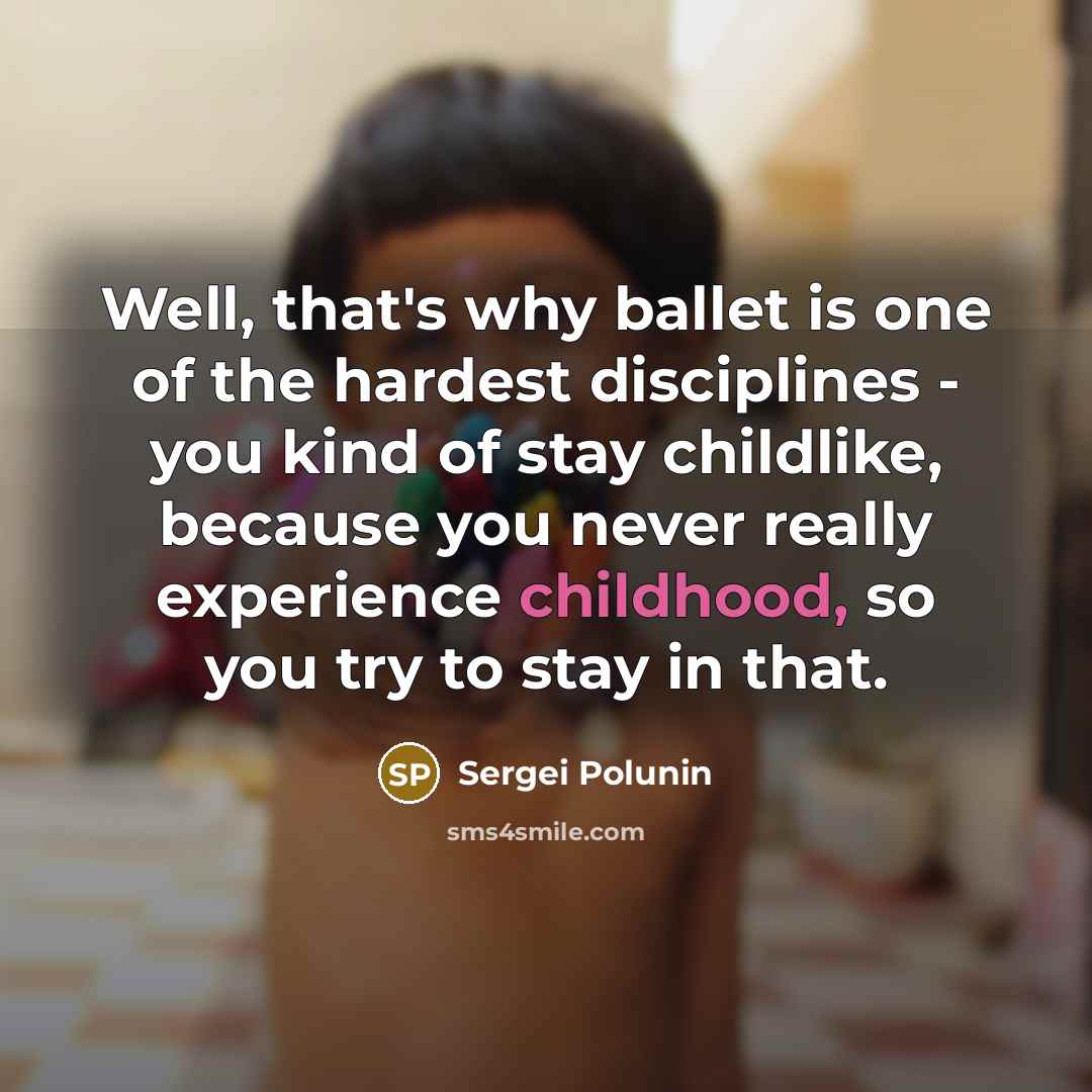 “Well, that's why ballet is one of the hardest disciplines…” quote by Sergei Polunin